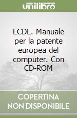 ECDL. Manuale per la patente europea del computer. Con CD-ROM libro