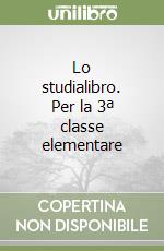 Lo studialibro. Per la 3ª classe elementare libro