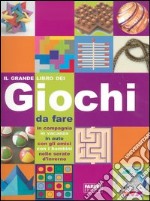 Il grande libro dei giochi. Ediz. illustrata libro