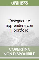 Insegnare e apprendere con il portfolio libro