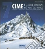 Le 7 cime e le altre montagne più alte del mondo. Ediz. illustrata libro