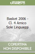 Basket 2006 - Cl. 4 Amico Sole Linguaggi libro