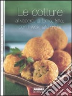 Le cotture. Al vapore, al forno, fritto, con il wok, alla griglia libro