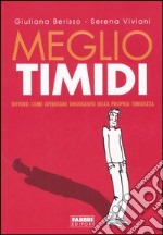 Meglio timidi