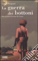 La guerra dei bottoni. Ediz. illustrata libro