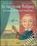 In viaggio con Wolfgang. La storia di Mozart bambino. Con CD Audio libro