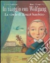 In viaggio con Wolfgang. La storia di Mozart bambino. Con CD Audio libro