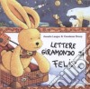 Lettere giramondo da Felix. Un leprotto in volo intorno al mondo. Con gadget libro