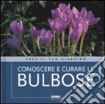 Conoscere e curare le bulbose libro