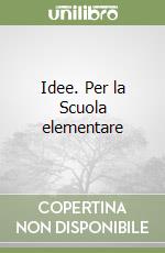 Idee. Per la Scuola elementare libro