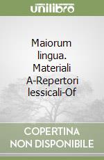 Maiorum lingua. Materiali A-Repertori lessicali-Of libro