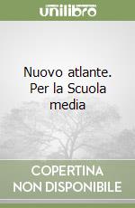 Nuovo atlante. Per la Scuola media libro usato