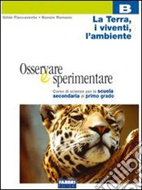 Osservare e sperimentare. Per la Scuola media libro