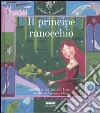 Il principe ranocchio. Ediz. illustrata. Con CD Audio libro di Grimm Jacob Grimm Wilhelm Parazzoli Paola