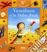 Vassilissa e la Baba Jaga. Ediz. illustrata. Con CD Audio libro