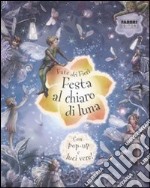 Festa al chiaro di luna. Fate dei fiori. Libro pop-up. Ediz. illustrata libro