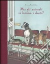 Ma gli animali si lavano i denti? Ediz. illustrata libro