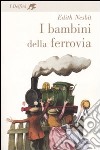 I bambini della ferrovia libro