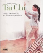 Tai Chi. Ediz. illustrata libro