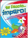 Se faccio... imparo. Matematica-Scienze. Per la 1ª classe elementare libro