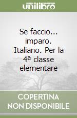 Se faccio... imparo. Italiano. Per la 4ª classe elementare libro