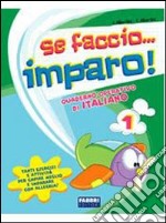 Se faccio... imparo. Italiano. Per la 1ª classe elementare libro