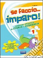 Se faccio... imparo. Storia-Geografia. Per la 1ª classe elementare libro