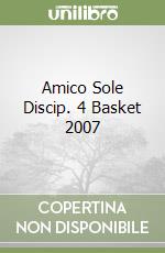 Amico Sole Discip. 4 Basket 2007 libro