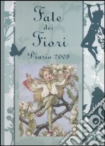 Le fate dei fiori. Diario 2008 libro