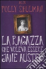 La ragazza che voleva essere Jane Austen libro