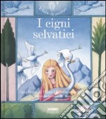 I cigni selvatici. Ediz. illustrata. Con CD Audio