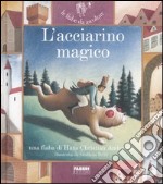 L'acciarino magico. Ediz. illustrata. Con CD Audio libro