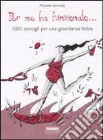 Per me ha funzionato... 1001 consigli per una gravidanza felice libro