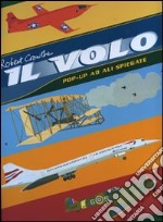 Il volo. Libro pop-up. Ediz. illustrata libro