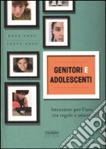 Genitori e adolescenti. Istruzioni per l'uso, tra regole e amore libro