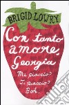 Con tanto amore, Georgia libro di Lowry Brigid