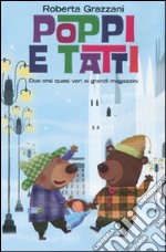 Poppi e Tatti. Due orsi quasi veri ai grandi magaz libro