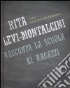 Rita Levi Montalcini racconta la scuola ai ragazzi libro