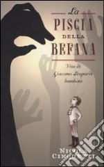 La piscia della Befana. Vita di Giacomo Leopardi bambino libro