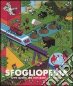 Sfogliopedia. Tutto quello che non puoi non sapere. Ediz. illustrata