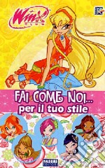 Fai come noi... Per il tuo stile. Winx Club