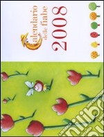 Calendario delle fiabe 2008. Ediz. illustrata libro