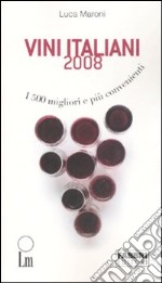 Vini italiani 2008. I 500 migliori e più convenien libro