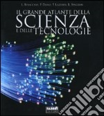 Il grande atlante della scienza e delle tecnologie. Ediz. illustrata libro