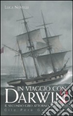 In viaggio con Darwin. Il secondo giro attorno al mondo. Cile, Perù, Galapagos (2) libro