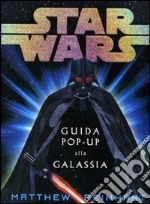 Star Wars. Guida pop-up alla galassia libro