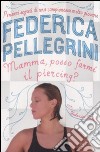 Mamma, posso farmi il piercing? libro