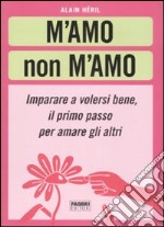 M'amo non m'amo. Imparare a volesri bene, il primo passo per amare gli altri libro