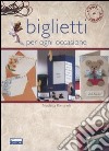 Biglietti per ogni occasione. Ediz. illustrata libro