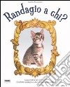 Randagio a chi? Ediz. illustrata libro